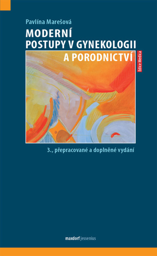 Moderní postupy v gynekologii a porodnictví, 3. vydání - Pavlína Marešová