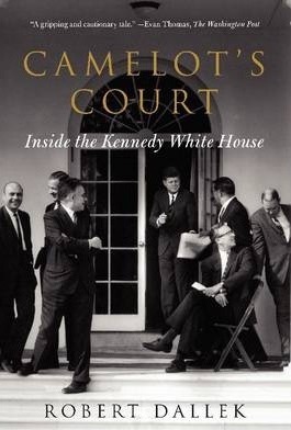 Camelots Court : Inside the Kennedy White House