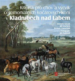 Kniha Krajina pro chov a výcvik ceremoniálních kočárových koní v Kladrubech nad Labem