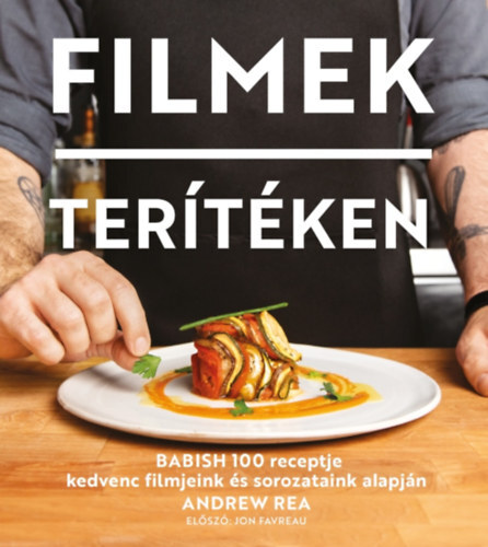Kniha Filmek terítéken - Babish 100 receptje kedvenc filmjeink és sorozataink alapján - Andrew Rea