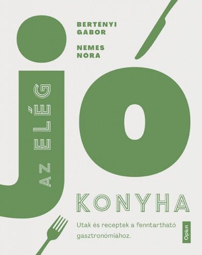 Kniha Az elég jó konyha - Gábor Bertényi,Nóra Nemes