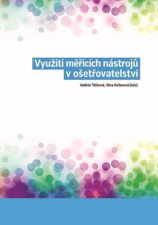 Kniha Využití měřicích nástrojů v ošetřovatelství - Valérie Tóthová,Věra Hellerová