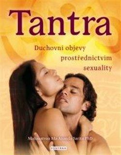 Tantra. Duchovní objevy prostřerdnictvím sexuality - Sarita Ma Anada
