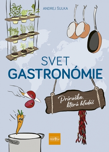 Kniha Svet gastronómie: Príručka, ktorú hľadáš