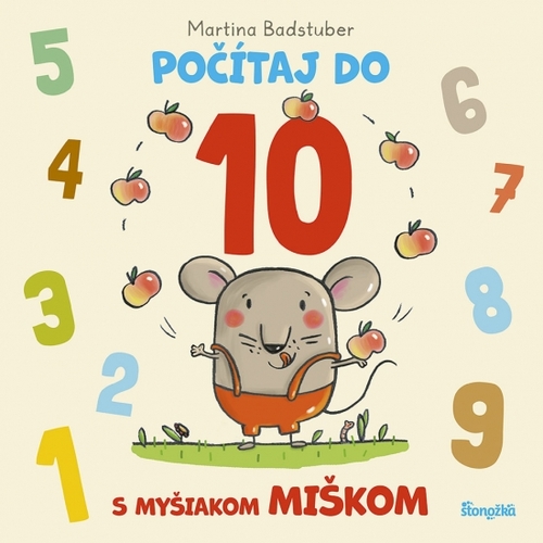 Počítaj do 10 s myšiakom Miškom - Martina Badstuber,Miriam Malinová