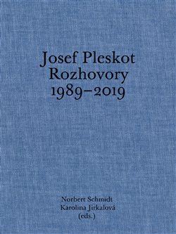 Josef Pleskot. Rozhovory 1989-2019 - Norbert Schmidt,Karolina Jirkalová