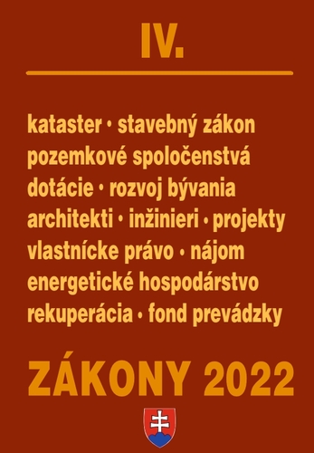 Zákony 2022 IV/A - Stavebné zákony a predpisy, Architekti a inžinieri, Pozemkové spoločenstvá - Kolektív autorov