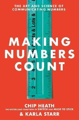 Making Numbers Count - Karla Starr,Chip Heath