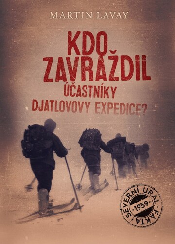 Kniha Kdo zavraždil účastníky Djatlovovy expedice?