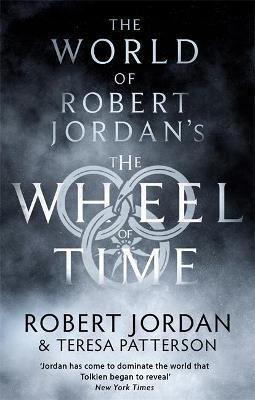 The World Of Robert Jordan\'s The Wheel Of Time - Teresa Patterson,Jordan Robert