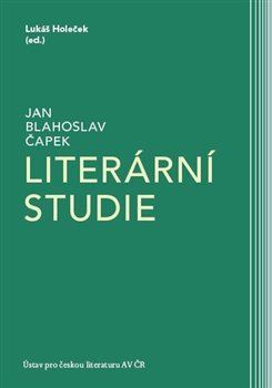 Literární studie - Jan Blahoslav Čapek,Lukáš Holeček