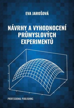 Kniha Návrhy a vyhodnocení průmyslových experimentů - Eva Jarošová