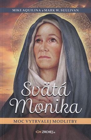 Kniha Svätá Monika: Moc vytrvalej modlitby