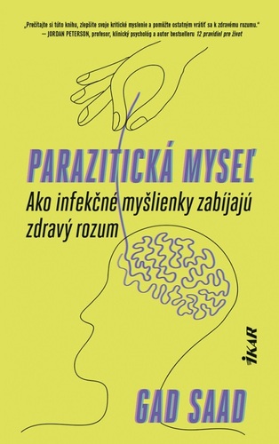 Parazitická myseľ: Ako infekčné myšlienky zabíjajú zdravý rozum - Gad Saad,Štefan Kočiš