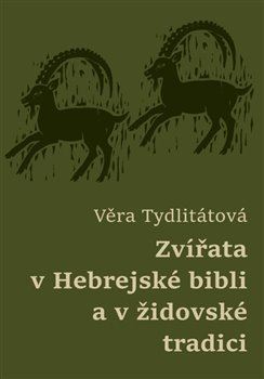 Kniha Zvířata v Hebrejské bibli a v židovské tradici - Tydlitátová Věra