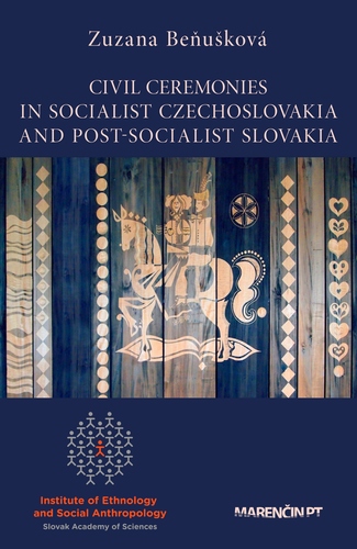 Civil Ceremonies In Socialist Czechoslovakia And Post-Socialist Slovakia