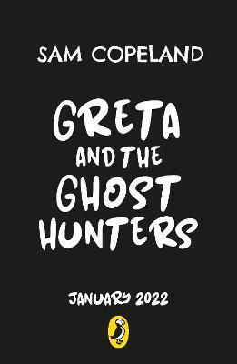 Greta and the Ghost Hunters - Sam Copeland,Sarah Horne