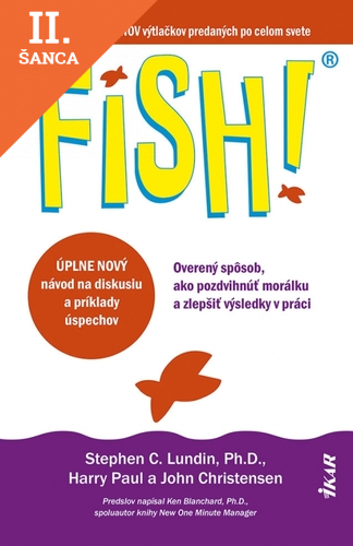 Lacná kniha FISH! Overený spôsob, ako pozdvihnúť morálku a zlepšiť výsledky v práci