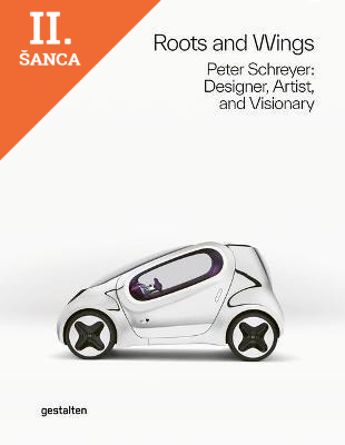 Lacná kniha Roots and Wings : Peter Schreyer: Designer, Artist, and Visionary