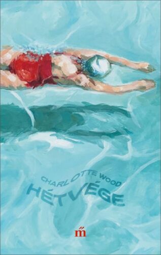 Kniha Hétvége - Charlotte Wood,Júlia Morcsányi