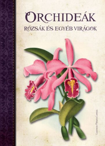 Kniha Orchideák, Rózsák és egyéb virágok - Pérsico Lamas Lucrecia