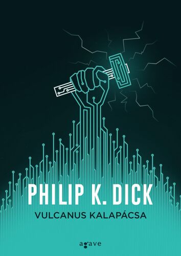 Vulcanus kalapácsa - Philip K. Dick,Zoltán Pék