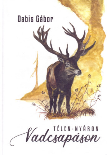 Télen-nyáron vadcsapáson - Gábor Dabis