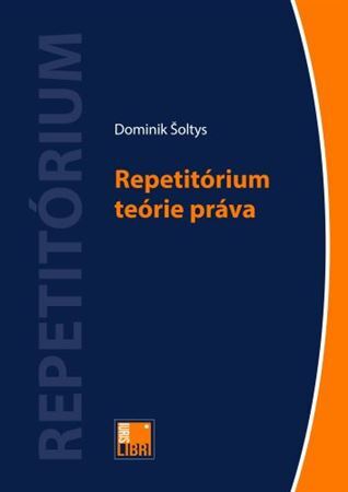 Repetitórium teórie práva - Dominik Šoltys