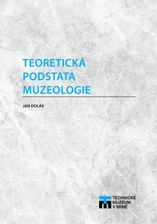 Kniha Teoretická podstata muzeologie - Jana Doláková