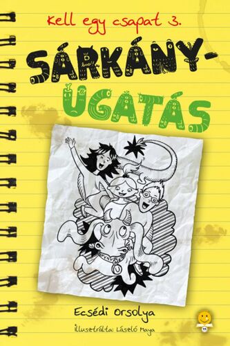 Kniha Kell egy csapat 3: Sárkányugatás - Orsolya Ecsédi