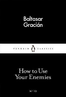 Kniha How to Use Your Enemies - Gracián Baltasar