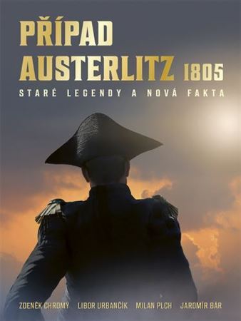 Případ Austerlitz 1805 - Zdeněk Chromý,Libor Urbančík,Milan Plch kúpite na Panta Rhei