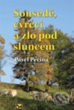 Kniha Sousedé, cvrčci a zlo pod sluncem - Pavel Pecina