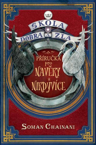 Kniha Škola dobra a zla: Příručka pro Navěky a Nikdyvíce - Soman Chainani