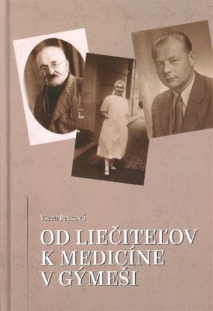 Od liečiteľov k medicíne v Gýmeši - Viera Peťková
