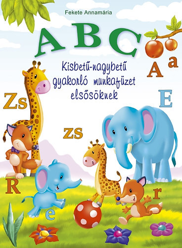 ABC - Kisbetű-nagybetű gyakorló munkafüzet elsősöknek