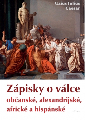 Zápisky o válce občanské, alexandrijské, africké a hispánské - Gaius Iulius Caesar