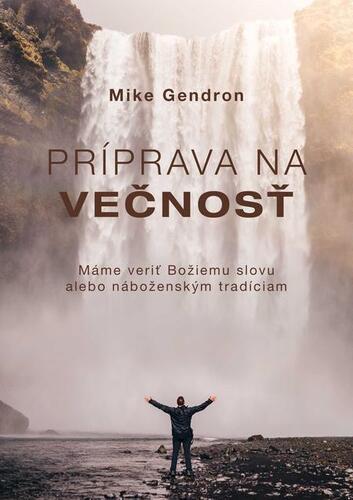 Kniha Príprava na večnosť - Mike Gendron