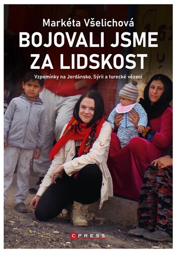 Bojovali jsme za lidskost - Markéta Všelichová