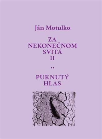 Za nekonečnom svitá II: Puknutý hlas - Ján Motulko