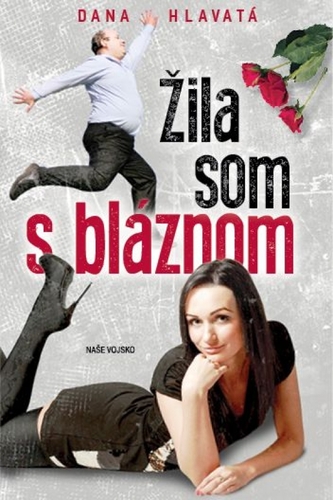 Žila som s bláznom - Dana Hlavatá