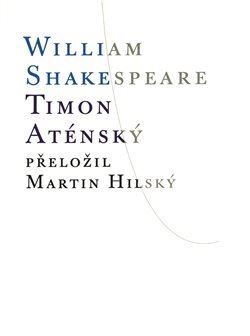 Timon Aténský - William Shakespeare,Thomas Middleton,Martin Hilský