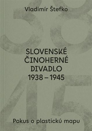 Slovenské činoherné divadlo 1938 - 1945