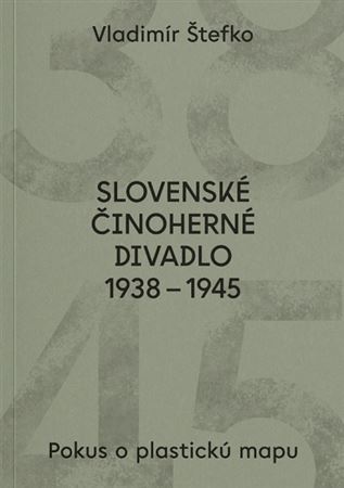 Slovenské činoherné divadlo 1938 - 1945 - Vladimír Štefko