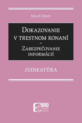 Dokazovanie v trestnom konaní - Zabezpečovanie informácií