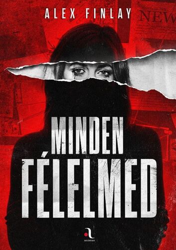 Minden félelmed - Alex Finlay,Ádám Szieberth