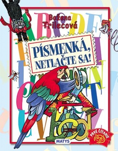 Písmenká, netlačte sa!, 2. vydanie - Božena Trilecová,Peter Cpin