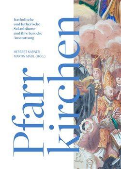 Die barocke Pfarrkirchen und ihre Dekoration: Zwischen Zentrum und Peripherie - Herbert Karner,Martin Mádl