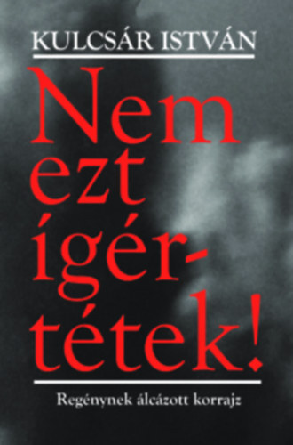 Kniha Nem ezt ígértétek! - Kulcsár István Sz.