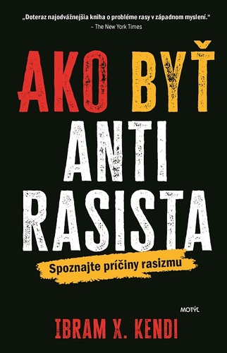 Kniha Ako byť antirasista - Ibram X. Kendi